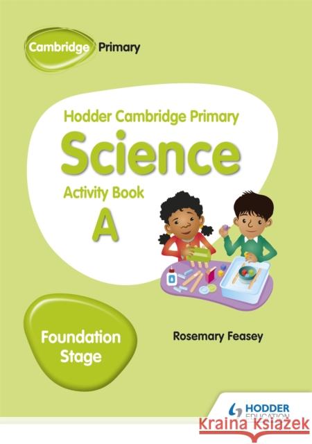 Hodder Cambridge Primary Science Activity Book a Foundation Stage Feasey, Rosemary 9781510448605
