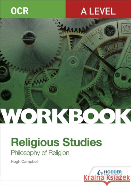 OCR A Level Religious Studies: Philosophy of Religion Workbook Hugh Campbell   9781510449268 Hodder Education