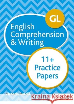 GL 11+ English Comprehension & Writing Practice Papers Victoria Burrill   9781510449763