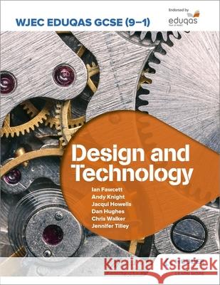 WJEC Eduqas GCSE (9-1) Design and Technology Ian Fawcett Jacqui Howells Dan Hughes 9781510451346 Hodder Education