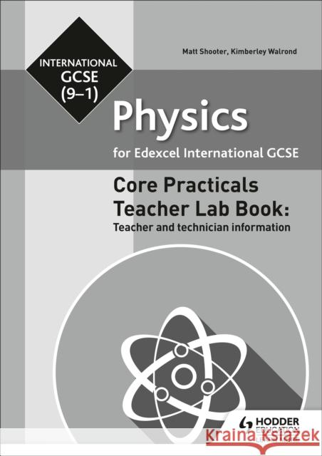 Edexcel International GCSE (9-1) Physics Teacher Lab Book: Teacher and technician information Kimberley Walrond 9781510451575 Hodder Education