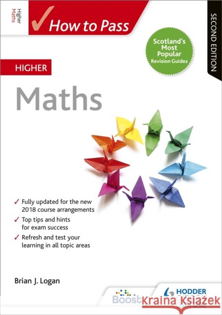 How to Pass Higher Maths, Second Edition Brian Logan   9781510452275 Hodder Education