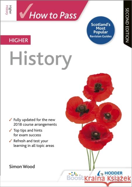 How to Pass Higher History, Second Edition Simon Wood   9781510452428 Hodder Education