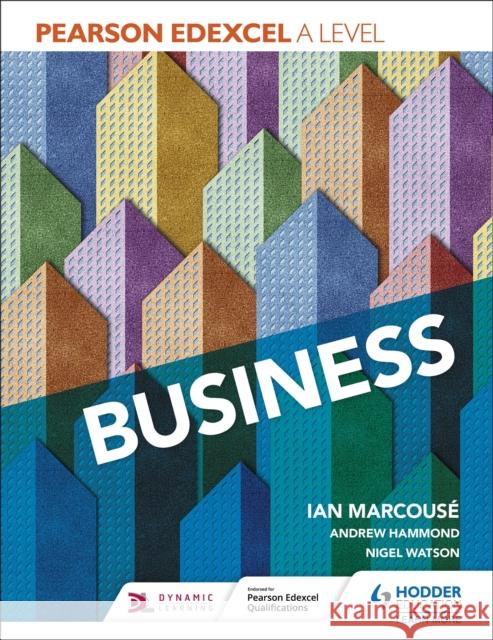 Pearson Edexcel A level Business Ian Marcouse Andrew Hammond Nigel Watson 9781510452701 Hodder Education