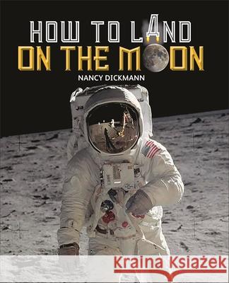 Reading Planet KS2 - How to Land on the Moon - Level 7: Saturn/Blue-Red band Nancy Dickmann 9781510454439