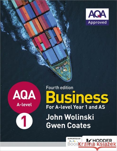 AQA A-level Business Year 1 and AS Fourth Edition (Wolinski and Coates) John Wolinski Gwen Coates  9781510454958