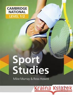 Cambridge National Level 1/2 Sport Studies Mike Murray Ross Howitt  9781510456464 Hodder Education