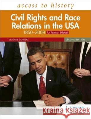 Access to History: Civil Rights and Race Relations in the USA 1850–2009 for Pearson Edexcel Second Edition Vivienne Sanders 9781510457874