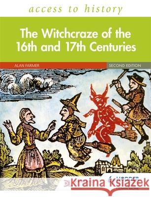Access to History: The Witchcraze of the 16th and 17th Centuries Second Edition Alan Farmer   9781510459199