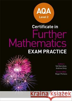 AQA Level 2 Certificate in Further Mathematics: Exam Practice Val Hanrahan Andrew Ginty  9781510460768