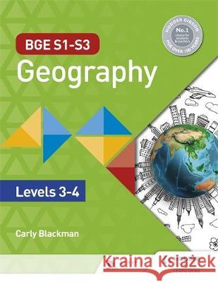 BGE S1-S3 Geography: Third and Fourth Levels Carly Blackman   9781510469419 Hodder Education