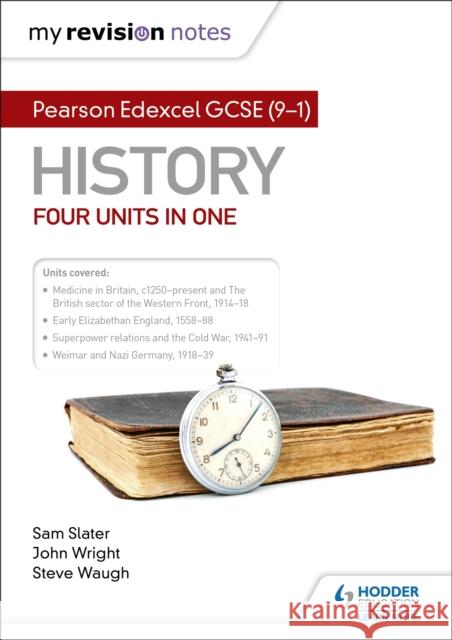 My Revision Notes: Pearson Edexcel GCSE (9–1) History: Four units in one John Wright 9781510469440 Hodder Education