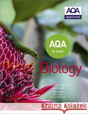 AQA A Level Biology (Year 1 and Year 2) Pauline Lowrie Mark Smith  9781510469785 Hodder Education