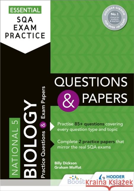 Essential SQA Exam Practice: National 5 Biology Questions and Papers: From the publisher of How to Pass Billy Dickson Graham Moffat  9781510471849