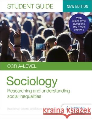 OCR A-level Sociology Student Guide 2: Researching and understanding social inequalities Steve Chapman 9781510472068 Hodder Education