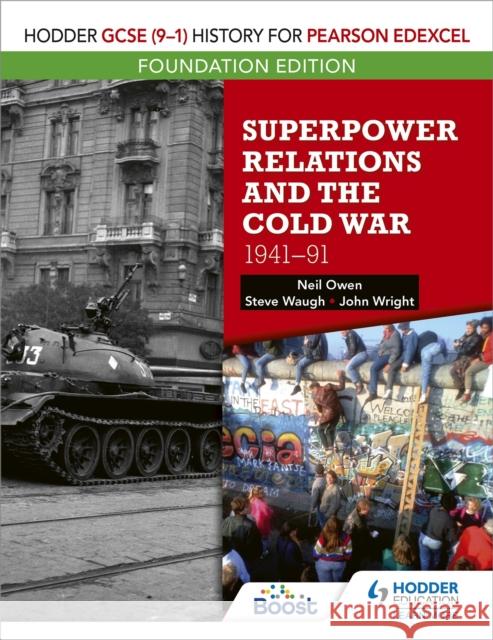 Hodder GCSE (9–1) History for Pearson Edexcel Foundation Edition: Superpower Relations and the Cold War 1941–91 Waugh, Steve 9781510473201 Hodder Education
