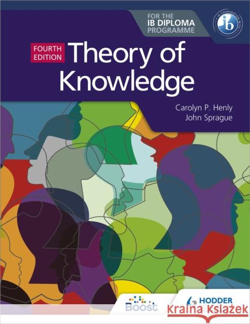 Theory of Knowledge for the IB Diploma Fourth Edition John Sprague 9781510474314 Hodder Education