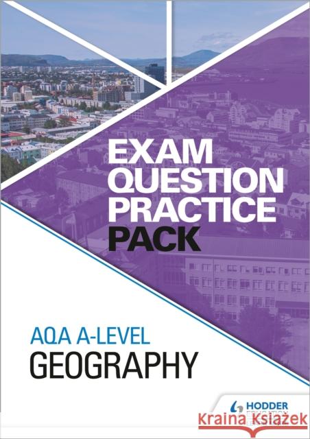 AQA A-level Geography Exam Question Practice Pack Hodder Education   9781510477117