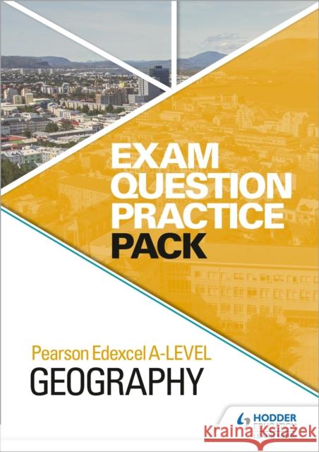Edexcel A-level Geography Exam Question Practice Pack Hodder Education   9781510477131