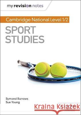 My Revision Notes: Cambridge National Level 1/2 Sport Studies Symond Burrows Sue Young  9781510478589 Hodder Education