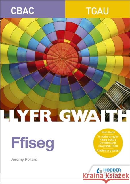 WJEC GCSE Physics Workbook (Welsh Language Edition) Jeremy Pollard   9781510478671 Hodder Education