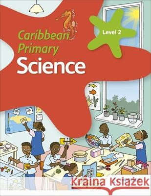 Caribbean Primary Science Book 2 Karen Morrison Milly Fullick Lisa Greenstein 9781510478930