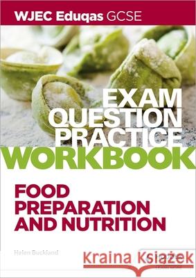 WJEC Eduqas GCSE Food Preparation and Nutrition Exam Question Practice Workbook Helen Buckland   9781510479111 Hodder Education