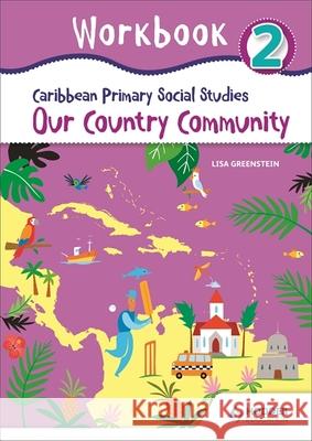 Caribbean Primary Social Studies Workbook 2 Lisa Greenstein 9781510480735