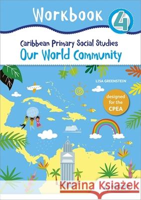 Caribbean Primary Social Studies Workbook 4 CPEA Lisa Greenstein 9781510480759