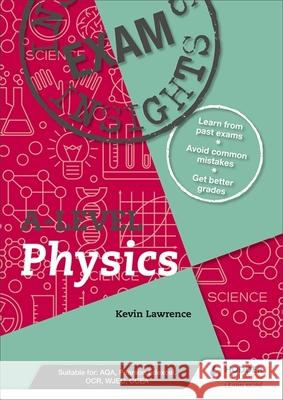 Exam Insights for A-level Physics Kevin Lawrence   9781510481206 Hodder Education