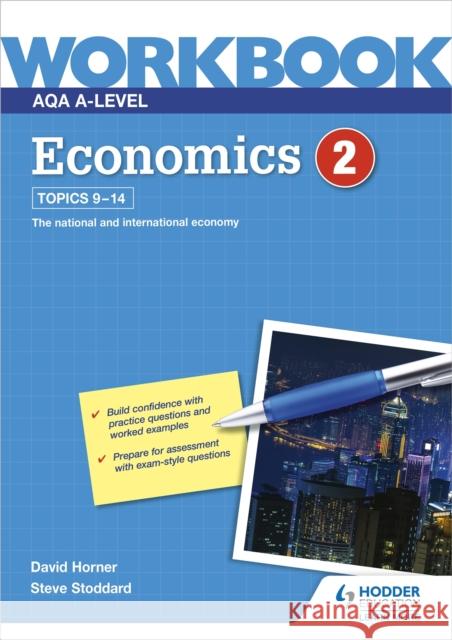 AQA A-Level Economics Workbook 2 David Horner Steve Stoddard  9781510483248 Hodder Education