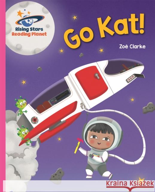 Reading Planet - Go Kat! - Pink A: Galaxy Clarke, Zoe 9781510486379