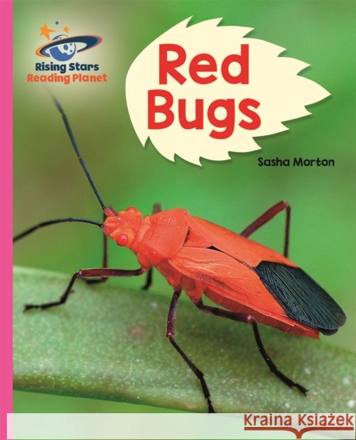 Reading Planet - Red Bugs! - Pink B: Galaxy Sasha Morton 9781510486430