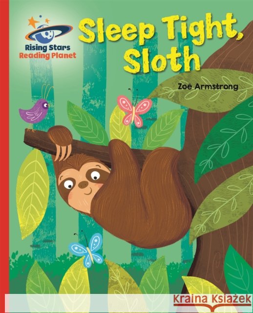 Reading Planet - Sleep tight, Sloth - Red B: Galaxy Zoe Armstrong 9781510486614 Rising Stars UK Ltd