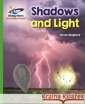 Reading Planet - Shadows and Light - Green: Galaxy Mugford, Simon 9781510486799 Rising Stars UK Ltd