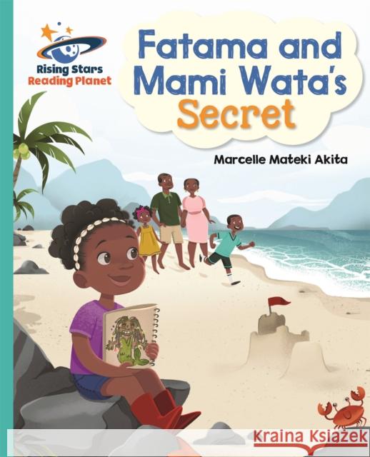 Reading Planet - Fatama and Mami Wata's Secret - Turquoise: Galaxy Marcelle Akita 9781510486911 Rising Stars UK Ltd