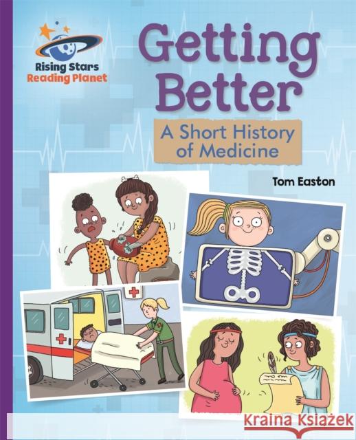 Reading Planet - Getting Better: A Short History of Medicine - Purple: Galaxy Tom Easton 9781510487000