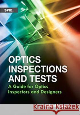 Optics Inspections and Tests: A Guide for Optics Inspectors and Designers Michael Hausner 9781510601796