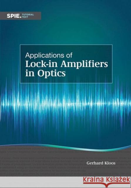 Applications of Lock-In Amplifiers in Optics Gerhard Kloos 9781510617087