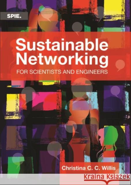 Sustainable Networking for Scientists and Engineers Christina C.C. Willis   9781510629837 SPIE Press