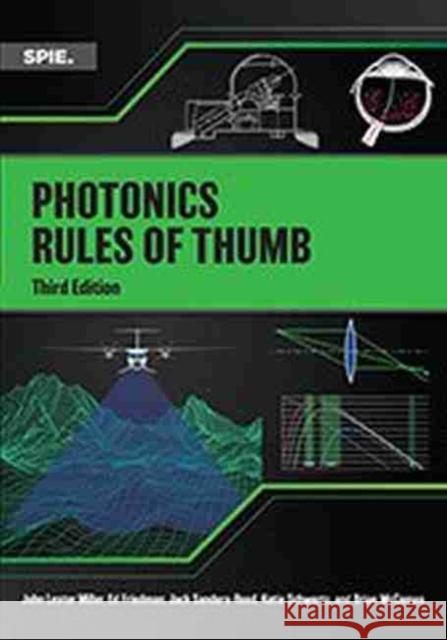 Photonics Rules of Thumb John Lester Miller Edward J. Friedman John N. Sanders-Reed 9781510631755