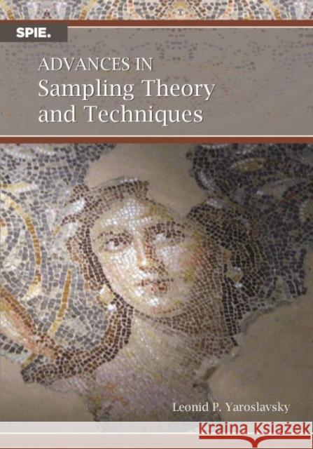 Advances in Sampling Theory and Techniques Leonid P. Yaroslavsky   9781510633834 SPIE Press