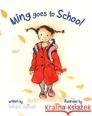 Ming Goes to School Deirdre Sullivan Maja Lofdahl 9781510700505 Sky Pony Press