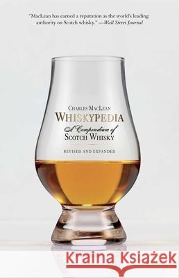 Whiskypedia: A Compendium of Scotch Whisky Charles MacLean 9781510702882