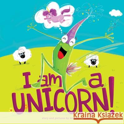 I Am a Unicorn! Michaela Schuett 9781510714694