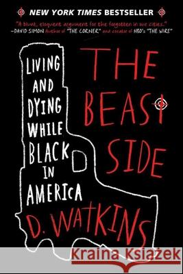 The Beast Side: Living and Dying While Black in America D. Watkins David Talbot 9781510716391