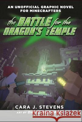 The Battle for the Dragon's Temple: An Unofficial Graphic Novel for Minecrafters, #4 Cara J. Stevens David Norgren Elias Norgren 9781510717985 Sky Pony Press