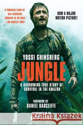 Jungle (Movie Tie-In Edition): A Harrowing True Story of Survival in the Amazon Yossi Ghinsberg 9781510718616 Skyhorse Publishing