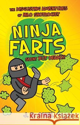 Ninja Farts: The Disgusting Adventures of Milo Snotrocket J. B. O'Neil 9781510724358 Sky Pony Press