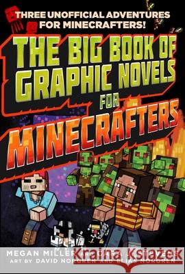 The Big Book of Graphic Novels for Minecrafters: Three Unofficial Adventures Megan Miller Cara Stevens 9781510727151 Sky Pony Press